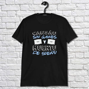 Camiseta "CANSÁU, SIN GANES..."